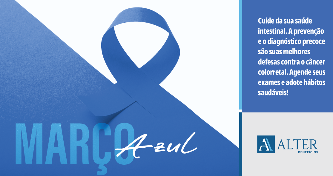 Arte gráfica do Março Azul adaptada para blog. O laço azul aparece na lateral esquerda, com o texto ‘Março Azul’ sobreposto. Do lado direito, em um fundo branco, há a mensagem: 'Cuide da sua saúde intestinal. A prevenção e o diagnóstico precoce são suas melhores defesas contra o câncer colorretal. Agende seus exames e adote hábitos saudáveis!'. No canto inferior direito, o logotipo da Alter Benefícios.